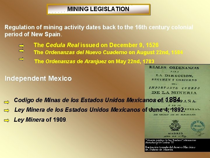 MINING LEGISLATION Regulation of mining activity dates back to the 16 th century colonial