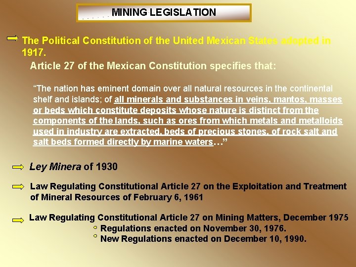 MINING LEGISLATION The Political Constitution of the United Mexican States adopted in 1917. Article