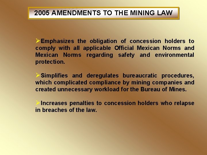 2005 AMENDMENTS TO THE MINING LAW ØEmphasizes the obligation of concession holders to comply
