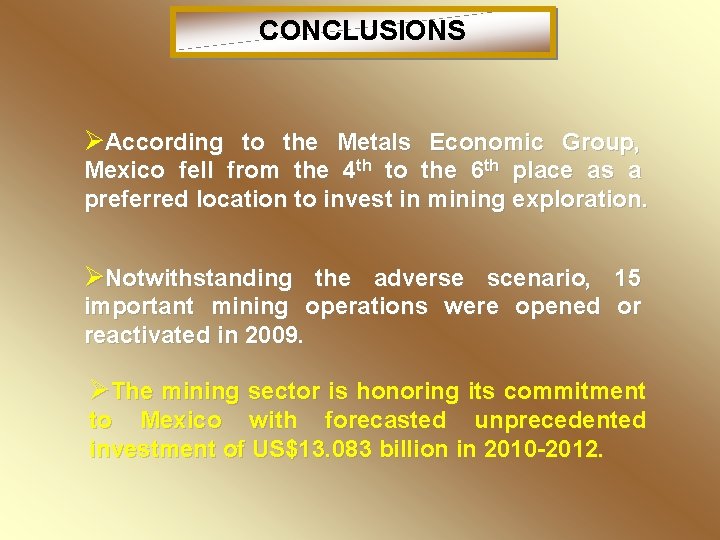 CONCLUSIONS ØAccording to the Metals Economic Group, Mexico fell from the 4 th to