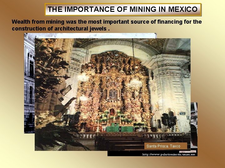 THE IMPORTANCE OF MINING IN MEXICO Wealth from mining was the most important source