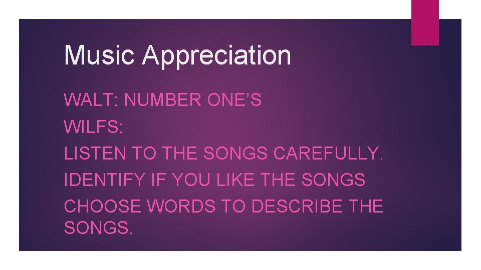 Music Appreciation WALT: NUMBER ONE’S WILFS: LISTEN TO THE SONGS CAREFULLY. IDENTIFY IF YOU