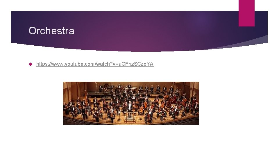 Orchestra https: //www. youtube. com/watch? v=a. CFnz. SCzo. YA 