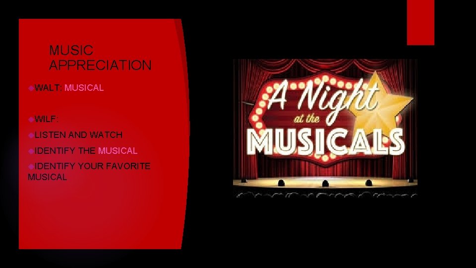 MUSIC APPRECIATION WALT: MUSICAL WILF: LISTEN AND WATCH IDENTIFY THE MUSICAL IDENTIFY YOUR FAVORITE