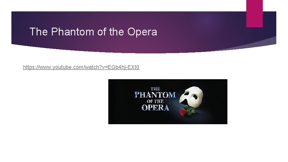 The Phantom of the Opera https: //www. youtube. com/watch? v=EGb 4 hj-EXt 0 