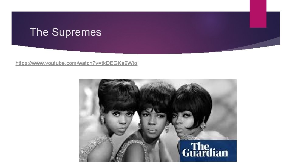 The Supremes https: //www. youtube. com/watch? v=tk. DEGKe 6 Wto 