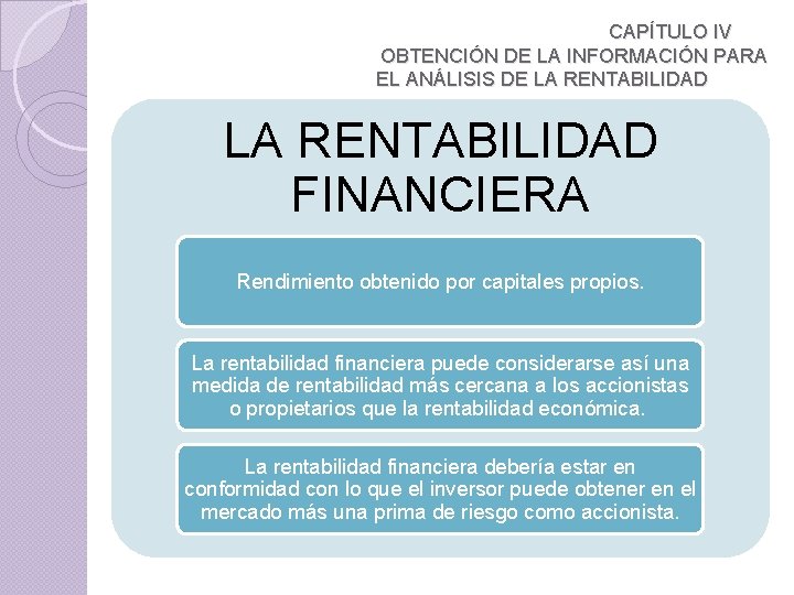 CAPÍTULO IV OBTENCIÓN DE LA INFORMACIÓN PARA EL ANÁLISIS DE LA RENTABILIDAD FINANCIERA Rendimiento
