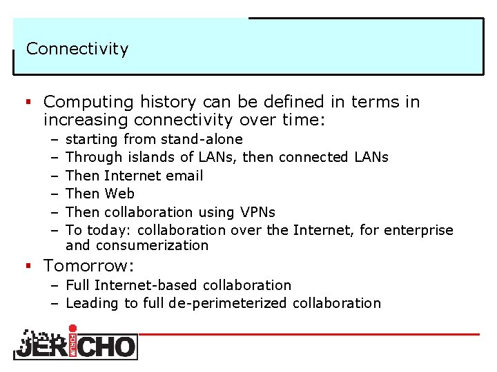 Connectivity § Computing history can be defined in terms in increasing connectivity over time: