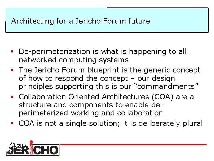 Architecting for a Jericho Forum future § De perimeterization is what is happening to