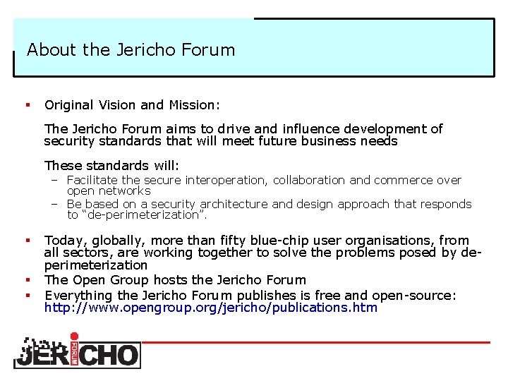 About the Jericho Forum § Original Vision and Mission: The Jericho Forum aims to