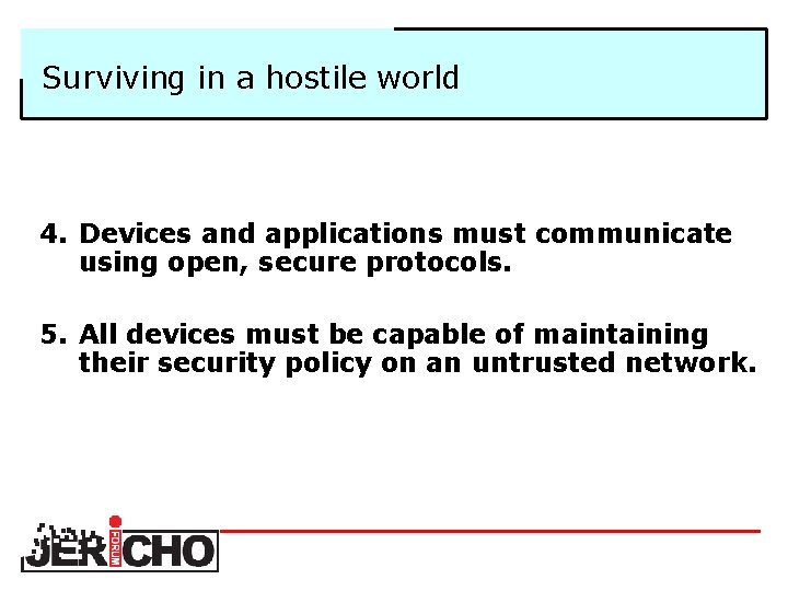 Surviving in a hostile world 4. Devices and applications must communicate using open, secure