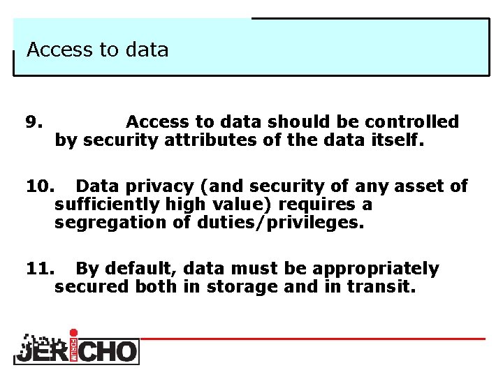 Access to data 9. Access to data should be controlled by security attributes of