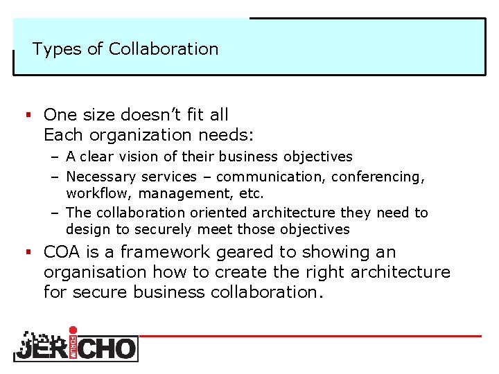 Types of Collaboration § One size doesn’t fit all Each organization needs: – A