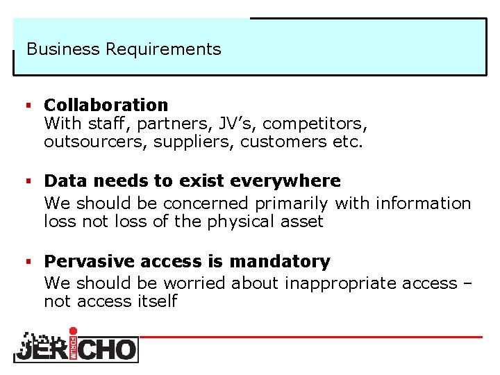 Business Requirements § Collaboration With staff, partners, JV’s, competitors, outsourcers, suppliers, customers etc. §