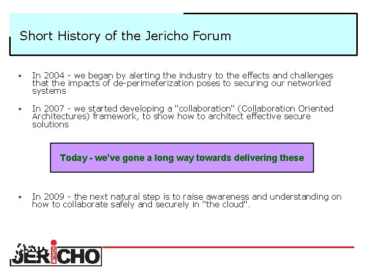 Short History of the Jericho Forum § In 2004 we began by alerting the