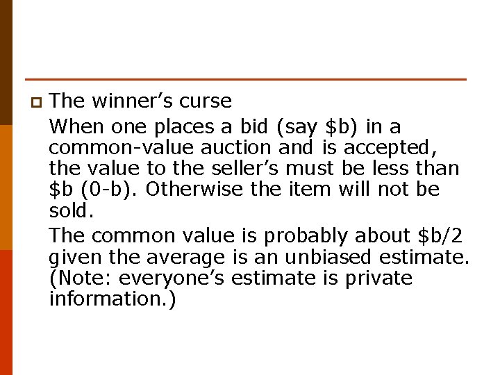 p The winner’s curse When one places a bid (say $b) in a common-value