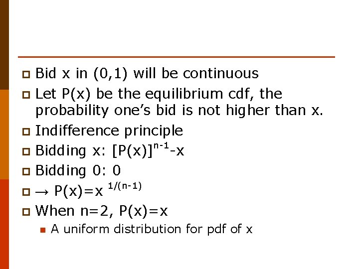 Bid x in (0, 1) will be continuous p Let P(x) be the equilibrium