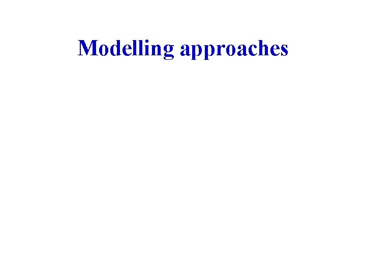 Modelling approaches 