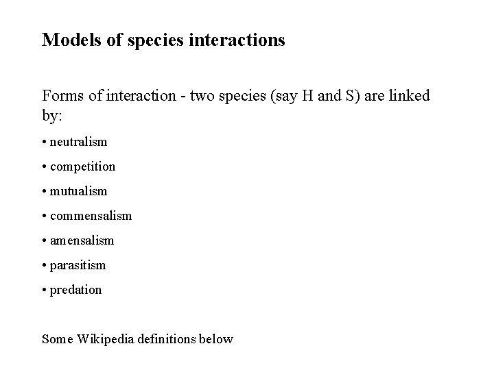 Models of species interactions Forms of interaction - two species (say H and S)