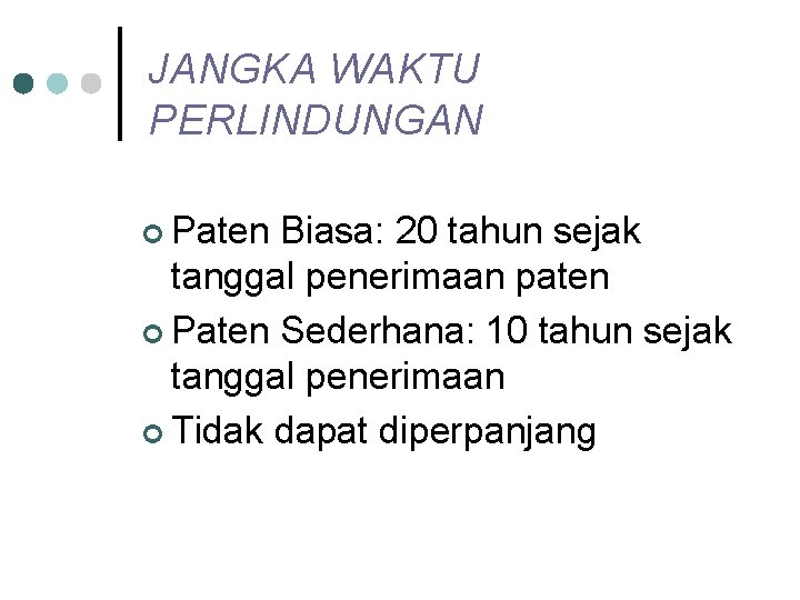 JANGKA WAKTU PERLINDUNGAN ¢ Paten Biasa: 20 tahun sejak tanggal penerimaan paten ¢ Paten