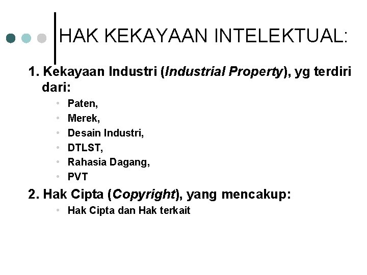 HAK KEKAYAAN INTELEKTUAL: 1. Kekayaan Industri (Industrial Property), yg terdiri dari: • • •