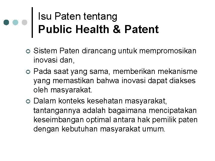 Isu Paten tentang Public Health & Patent ¢ ¢ ¢ Sistem Paten dirancang untuk