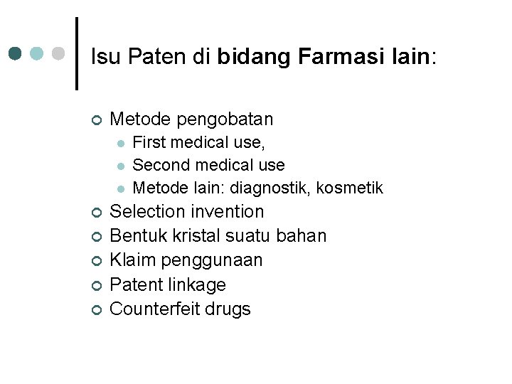 Isu Paten di bidang Farmasi lain: ¢ Metode pengobatan l l l ¢ ¢