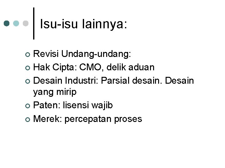 Isu-isu lainnya: Revisi Undang-undang: ¢ Hak Cipta: CMO, delik aduan ¢ Desain Industri: Parsial