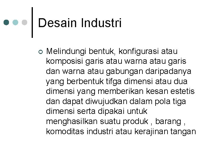 Desain Industri ¢ Melindungi bentuk, konfigurasi atau komposisi garis atau warna atau garis dan