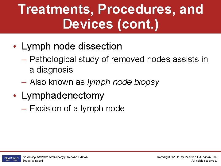 Treatments, Procedures, and Devices (cont. ) • Lymph node dissection – Pathological study of