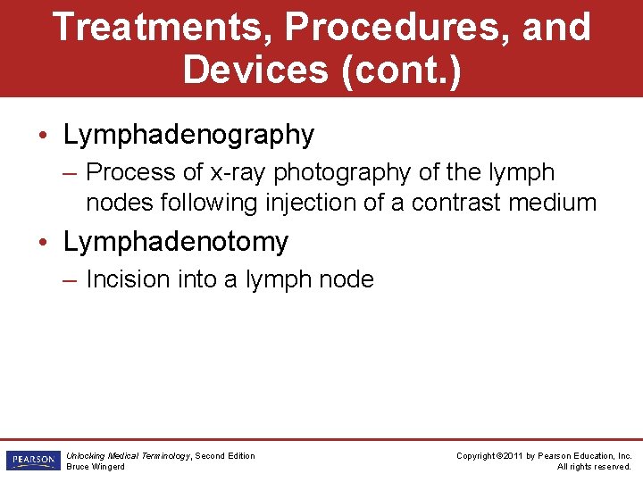 Treatments, Procedures, and Devices (cont. ) • Lymphadenography – Process of x-ray photography of