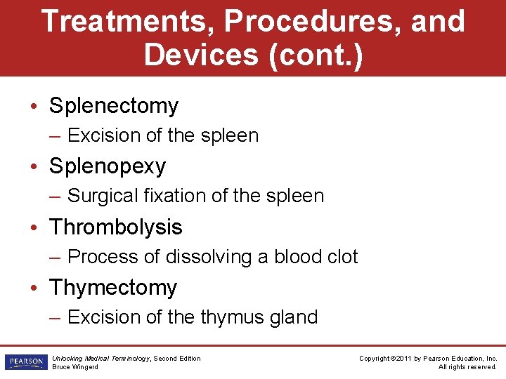 Treatments, Procedures, and Devices (cont. ) • Splenectomy – Excision of the spleen •