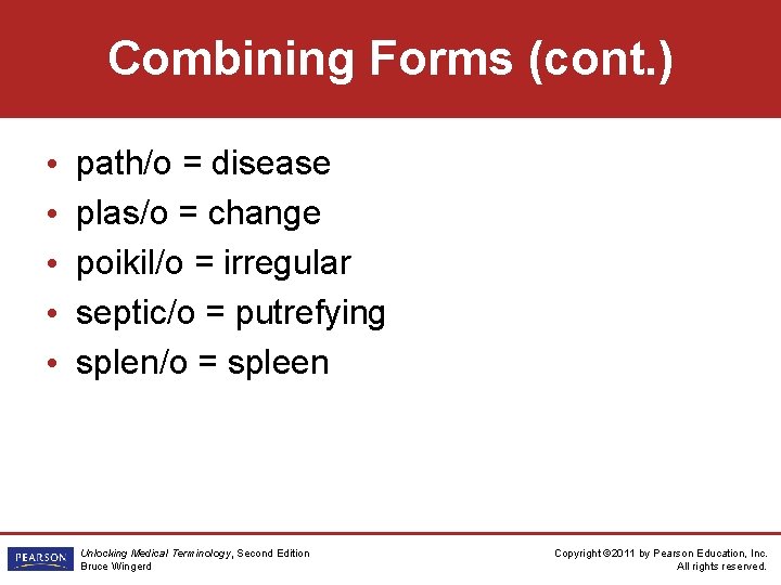 Combining Forms (cont. ) • • • path/o = disease plas/o = change poikil/o