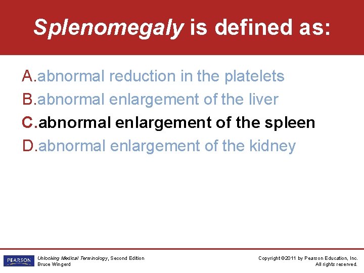 Splenomegaly is defined as: A. abnormal reduction in the platelets B. abnormal enlargement of