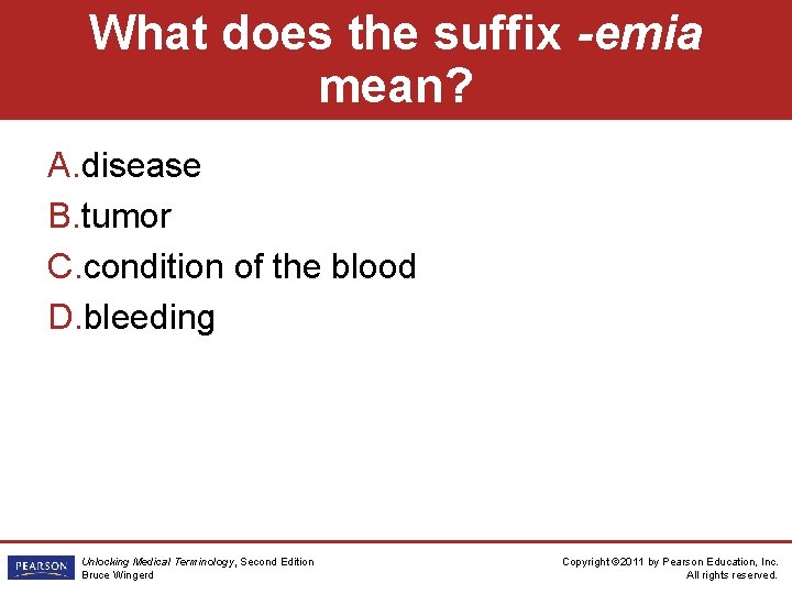 What does the suffix -emia mean? A. disease B. tumor C. condition of the