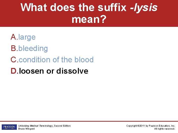 What does the suffix -lysis mean? A. large B. bleeding C. condition of the