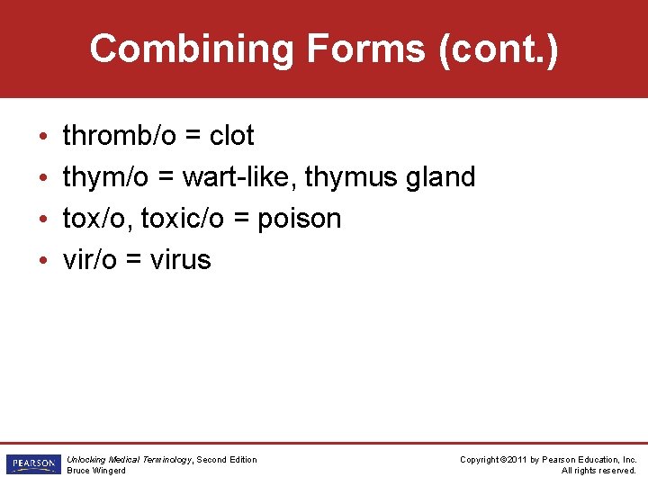 Combining Forms (cont. ) • • thromb/o = clot thym/o = wart-like, thymus gland