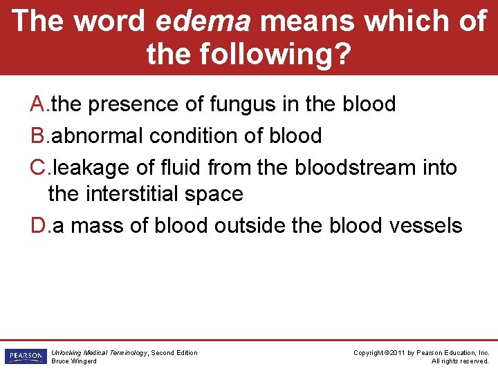 The word edema means which of the following? A. the presence of fungus in