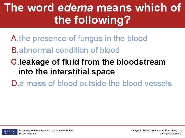 The word edema means which of the following? A. the presence of fungus in
