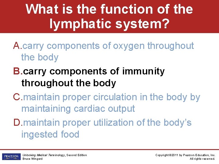What is the function of the lymphatic system? A. carry components of oxygen throughout