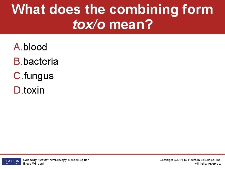 What does the combining form tox/o mean? A. blood B. bacteria C. fungus D.