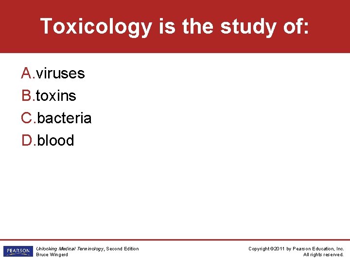 Toxicology is the study of: A. viruses B. toxins C. bacteria D. blood Unlocking