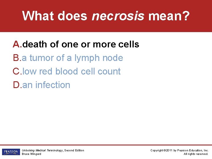 What does necrosis mean? A. death of one or more cells B. a tumor