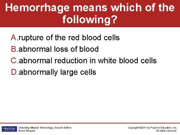 Hemorrhage means which of the following? A. rupture of the red blood cells B.