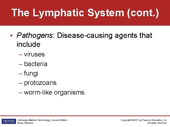 The Lymphatic System (cont. ) • Pathogens: Disease-causing agents that include – viruses –