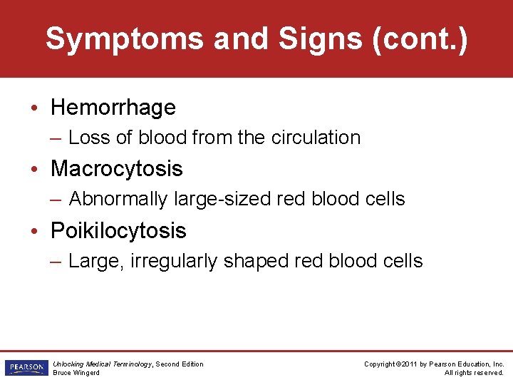 Symptoms and Signs (cont. ) • Hemorrhage – Loss of blood from the circulation