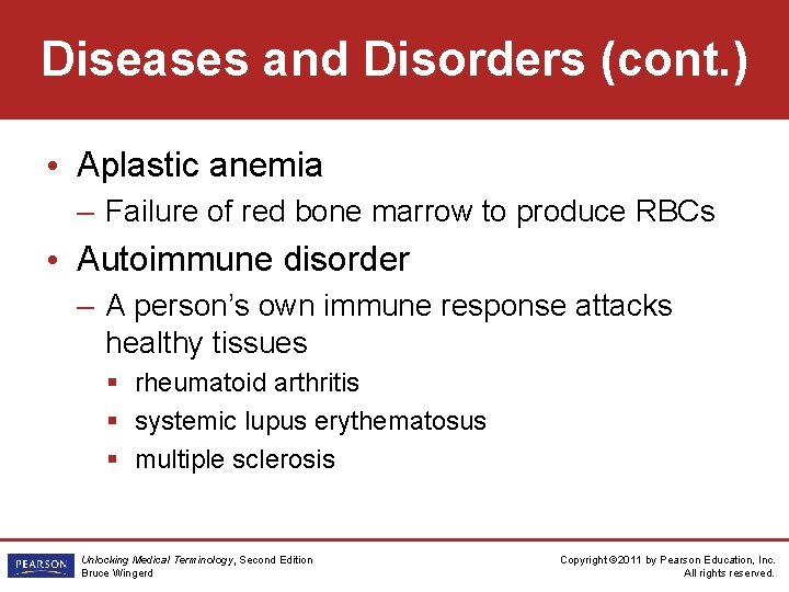 Diseases and Disorders (cont. ) • Aplastic anemia – Failure of red bone marrow