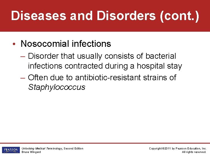 Diseases and Disorders (cont. ) • Nosocomial infections – Disorder that usually consists of