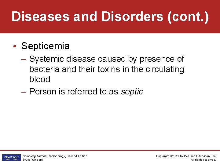 Diseases and Disorders (cont. ) • Septicemia – Systemic disease caused by presence of