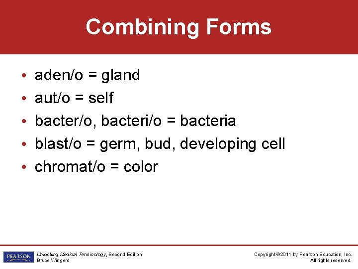 Combining Forms • • • aden/o = gland aut/o = self bacter/o, bacteri/o =